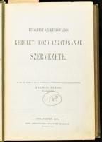 Budapest székesfőváros kerületi közigazgatásának szervezete. Az 1893. évi XXXIII. t.-cz. 24. §-a ala...