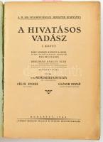 Nemeskéri Kiss Géza-Félix Endre-Glóser Dezső: A hivatásos vadász. I. kötet. Bárcziházi Bárczy Elek e...