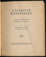 A királyné kíséretében. I. Andrássy Gyuláné grófné: Soprontól Tihanyig. II. Boroviczény Aladárné: Az...