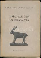 Andrássy Kurta János: A magyar nép szobrászata. Dr. Kádár Zoltán előszavával. (Bp., é.n.), Misztótfalusi, 68+(6) p.+ LXXVI (fekete-fehér képek) t. Második kiadás. Kiadói papírkötés.