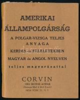 Amerikai állampolgársági vizsga teljes anyaga Kérdés és feleletekben Magyar és angol nyelven. teljes magyarázattal. New York., é.n. Corvin. 127p. Papírborítóval