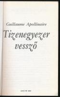 Apollinaire, Guillaume: Tizenegyezer vessző. Bp., 1990, Unió (Erato kiskönyvtár). Papírkötésben, jó ...