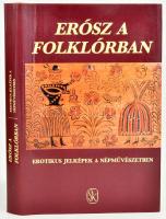 Erósz a folklórban. Erotikus jelképek a népművészetben. Szerk.: Hoppál Mihály, Szepes Erika. Bp., 1987, Szépirodalmi Könyvkiadó. Kiadói egészvászon-kötés papírborítóban. Jó állapotban.