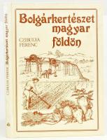 Czibulya Ferenc: Bolgárkertészet magyar földön. Bp., 1987. Mezőgazdasági kiadó. Kiadói kartonált papírkötésben