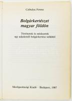 Czibulya Ferenc: Bolgárkertészet magyar földön. Bp., 1987. Mezőgazdasági kiadó. Kiadói kartonált pap...