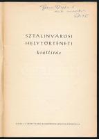 Sztálinvárosi helytörténeti kiállítás. (DEDIKÁLT). Múzeumi Füzetek. Szerk.: Sebők Ferenc. Bp., 1954,...