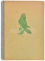 Homoki Nagy István: Szárnyas vadászmesterek. Fotoriport a vadászmadarakról. Írta és fényképezte: - -...