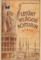 Polonyi Ferenc: Letűnt világok romjain. Utirajz 42 képpel és 2 térképvázlattal. Pécs, 1931. Pius-Gimnázium (Haladás Nyomda Rt.) 162 p. Polonyi Ferenc főgimnáziumi tanárnak, jezsuita szerzetesnek beszámolója pécsi diákjaival megtett 1930. évi keleti tanulmányútjáról, melynek során Bulgáriát, Isztambult, Rodostót, majd Görögországot járták be. A kötet felvételeit az útitársak készítették, a cenzúraoldalon régi ajándékozási bejegyzés. Fűzve, Gebauer Ernő grafikusművész színes rajzával illusztrált, sérült gerincű kiadói borítóban, az első fedőborítón apró tintafolttal.