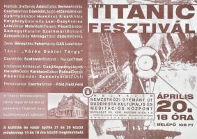 XII. Titanic Fesztivál. Kiállítók: 2-s Tamás, Ádám Zoltán, Berkes András, Csorba Simon, Dömötör László, efZámbó István, Győrffy Sándor stb.. Plakát, papír, jelzés nélkül, 42x59,5 cm. Lap alján apró szakadásokkal.