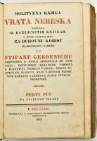 Stipanu Gerdeichu (Gerdenich István): Molitvena knjiga vrata nebeska nazvana iz razlicsitih knjigah... Pécs, 1837, Murducsne Skule Biskupove. 1 t + 300 + 112 p. Korabeli aranyozott egészbőr kötésben. Néhány lap kijár, gerincen kis sérüléssel. / Early Croatian prayerbook