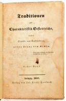 (Schönholz, Frdr. Ant.v.): Traditionen zu Charakteristik Oesterreichs, seines Staats- und Volkslebens unter Franz dem Ersten. I-II. Leipzig, 1844. Hartknoch.IV, 298; VI, 310 p. Későbbi félvászon kötésben.