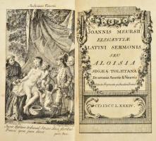 Meursii, Joannis, Elegantiae Latini sermonis seu Aloisia sigaea Toletana de Arcanis Amoris & Ven...