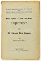 Bártfai Szabó István: A Magyar Nemzeti Múzeum könyvtárának címjegyzéke VIII. gróf Széchenyi István könyvtára. Bp., 1923. Magyar Nemzeti Múzeum. 102 p. Kiadói papírborítóval