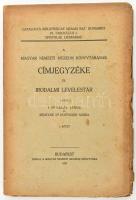 dr .Váczy Lajos és Rédeyné Dr. Hoffmann Mária: A Magyar Nemzeti Múzeum könyvtárának címjegyzéke IX/ I. Irodalmi levelestár gróf Széchenyi István könyvtára. Bp., 1923. Magyar Nemzeti Múzeum. 208 p. Kiadói papírborítóval