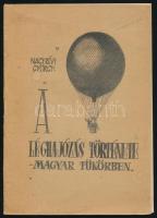 Nagyrévi György: A léghajózás története. Magyar tükörben. Veszprém,1962, Bakonyi Museum, 29 p. Kiadói papírkötés, kissé foltos borítóval. Megjelent 520 példányban.