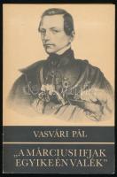 Vasvári Pál: ,,A márciusi ifjak egyike én valék". Válogatott írások, levelek, beszédek. Bp., 1988, Zrínyi. Kiadói papírkötés.