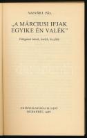 Vasvári Pál: ,,A márciusi ifjak egyike én valék". Válogatott írások, levelek, beszédek. Bp., 19...