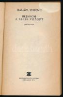 Balázs Ferenc: Bejárom a kerek világot. (1923-1928). A bevezető tanulmányt írta és a jegyzeteket öss...