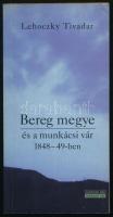 Lehoczky Tivadar: Bereg megye és a munkácsi vár 1848-49-ben. Bp.-Beregszász, 2000, Hatodik Síp Alapítvány - Mandátum. Kiadói papírkötés.