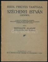 Hofbauer Aladár: Riedl Frigyes tanítása Széchenyi István grófról. A szerző, Hofbauer Aladár (1881-?) által DEDIKÁLT példány. Bp., 1925., Kir. M. Egyetemi Nyomda, 32 p. Kiadói papírkötés, bejelöléssel és aláhúzással.