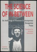 The Science of In-Between. An Anthology of Nineteen Contemporary Hungarian Poets. Edited and Translated by Nicholas Kolumban. With an Introduction by A. M. Dropick. Bp., 1999, Széphalom Könyvműhely. Angol nyelven, többek közt Csoóri Sándor, Faludy György, Farkas Árpád verseinek fordításaival. Kiadói papírkötés.