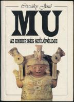 Csicsáky Jenő: Mu. Az emberiség szülőföldje. (Bp., 1997), Anno Kiadó. Kiadói papírkötés, egy kijáró lappal.