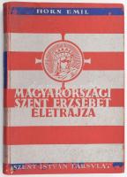 Horn Emil: Magyarországi Szent Erzsébet életrajza. A Francia Akadémia által koszorúzott mű. Dr. Rada István fordítását a 24.-ik francia kiadás után átdolgozta: Várdai Béla. Dr. Serédi Jusztinián bíboros hercegprímás, esztergomi érsek előszavával. Bp.,[1931.], Szent István-Társulat, 1 t.+203 p.+12 t.+ 2 (genealógiai táblák) t.  Első magyar nyelvű kiadás. Kiadói egészvászon-kötés, kopott borítóval, intézményi bélyegzésekkel, a gerincen címkenyomokkal.