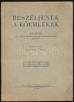 Szilágyi János: Beszéljenek a kőemlékek. Vezető az Aquincumi Múzeum írásos kőemlékei között. Összeáll.: - - . Bp., 1949, Budapest Főváros kiadása, 96 p. Kiadói tűzött papírkötés, a borítón kis szakadással.