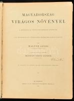 Wagner János: Magyarország virágos növényei. A Hoffmann K. növényatlaszának képeivel. A Dr. Hoffmann Gy. átdolgozta harmadik kiadás alapján írta: - - . A magyar szöveget átnézte: Mágocsy-Dietz Sándor. 67 táblán 375 színes és 582 szövegközti képpel. A Természettudományi Könyvkiadó-Vállalat LXXI. kötete. Bp., 1903, K. M. Természettudományi Társulat (Athenaeum-ny.), XXV+(1)+241 p.+ LXVII (színes kromolitográfiák) t. Kiadói aranyozott gerincű egészvászon-kötés, a borítón némi kopással, a gerincen kis sérüléssel, belül nagyrészt jó állapotban, néhány kijáró, a fűzéstől elváló lappal.