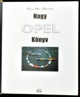 Bancsi Péter - Bíró Imre: Nagy Opel könyv. Nagy Képes Autótörténelem sorozat. Nyíregyháza, 2003, Nag...