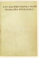Les Six Trivmphes et Les Six Visions Messire Francoys Petracqve. - Die sechs Triumphe und die sechs ...