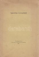 [Veigelsberg Hugó] Ignotus: Ignotus verseiből. Budapest, 1918. A Nyugat folyóirat kiadása (Pallas Rt. ny.) 116 p. Egyetlen kiadás. Ignotus válogatott verseinek egyetlen kiadása, mely már a költő (később szerkesztő, irodalomszervező) első, 1891-es verseskötetéből is közre ad szövegeket. A hátsó belső borítón a Nyugat egész oldalas szöveges folyóirat-hirdetése. Fűzve, feliratozott kiadói borítóban. Nagyrészt felvágatlan, jó példány.