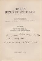 Tóth Tihamér: Hiszek Jézus Krisztusban! Szentbeszédek, melyeket a Pázmány-Egyetem templomában elmondott Tóth Tihamér. (Dedikált.) Budapest, 1932. ("Élet" Irodalmi és Nyomdai Rt.) 444 + [8] p. Első kiadás. Dedikált: ,,Benne hiszek, Szerinte élek, - és Nála örökre boldog leszek! Dr. Tóth Tihamér. Budapest 1932. ápr. 24." Az utolsó, számozatlan leveleken Tóth Tihamér ifjúságnak szánt könyveinek hirdetése - köztük ,,A tiszta férfiúság", a ,,Dohányzol?" és a ,,Ne igyál!" című művek reklámjával. A markáns hangú katolikus szerző írásai német, olasz, litván és flamand nyelven is megjelentek. Aranyozott korabeli egészvászon kötésben.