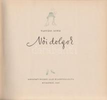 Vasvári Anna:
Női dolgok. I-II. kötet. (Dedikált.)
Budapest, 1957-1961. Képzőművészeti Alap Kiadóv...