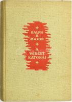 Ralph H. Major: A végzet katonái. Ford.: Nagypál István. Bp., én., Hungária. Kiadói kissé foltos egészvászon-kötés.