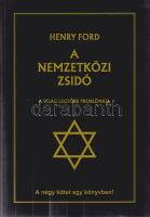 Henry Ford: A nemzetközi zsidó: a világ legfőbb problémája. [A négy kötet egy könyvben!] (Fordította: Kiss P. Zoltán.) Békéscsaba, 2000. ,,Új Kékszalag" Könyvkiadó. 573 + [3] p. Első teljes magyar nyelvű kiadás. Először 1926-ban jelent meg magyarul a Stádium Rt. kiadásában, de csak az első két kötet. A mű összes 1945 előtti kiadása szerepel az Ideiglenes Nemzeti Kormány által 1945-ben kiadott, tiltott könyvek listáján. ,,Henry Ford neve már évtizedekkel ezelőtt fogalommá vált világszerte. Még amerikai viszonylatban is páratlan, szinte egyedülálló karriert futott be. A semmiből, az ismeretlenségből, egészen lentről indult el s jutott el a világhír, a gazdagság tetőpontjára. Csodálatraméltó szívósság, leleményesség és akaraterő vitte őt felfelé magasba ívelő életpályáján. Zseniális feltaláló és szervező képességével valósággal forradalmasította a gépkocsigyártást. Üzem technikai újításait és rendszerét szinte az egész világon utánozták. Munkásjóléti intézményei egyedülállók. Mély szociális felelősségérzet hatotta őt át munkásai iránt tanúsított magatartásában Szakított a csak nyereségre törekvő liberális-kapitalista felfogással. De igazi világhírre akkor tett szert, amikor ezerkilencszázhúszban nyíltan állást foglalt a zsidó pénzhatalmasságok uralmi törekvéseivel szemben. A kábultságukból magukhoz térő népek mohón szívták magukba Ford tanításait s valósággal úgy érezték, hogy végre felszabadultak a zsidó világuralmi akarat lidércnyomása alól. Először az ő könyve nyomán ismerte meg a világ azt a hatalmas, szerte szétágazó faji érdekszövetséget, amelyet a zsidóság alkotott. A zsidók pedig leplezetlen bosszúvágytól vezetve mindent elkövettek, hogy legveszedelmesebb ellenfelüktől megszabaduljanak. Fordot azonban nem lehetett sem láb alól eltenni, sem gazdaságilag megsemmisíteni. Örökké elévülhetetlen érdem marad, hogy bátran és megalkuvás nélkül a világ elé tárta a nemzetközi zsidó veszélyt a maga teljes valóságában." Fűzve, kiadói borítóban, szép példány.