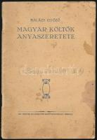 Balázs Győző: Magyar költők anyaszeretete / dedikált   A miskolci szabadegyetemen tartott előadás. Miskolc, (1932.) Ifj. Ludvig és Janovits. 32 p. Első kiadás! Kiadói foltos papírborítóban