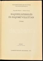 Hegedűs Hubert - Kádár Ferenc: Hajófelszerelés és hajóművelettan. I. köt. Bp., 1978, Tankönyvkiadó. ...