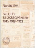 Nánási Éva: Szegedi szükségpénzek 1915, 1918-1921. Szeged MÉE Csongrád Megyei Szervezete - Móra Ferenc Múzeum,1989. Használt, nagyon jó állapotban.