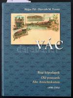 Héjjas Pál - Horváth M. Ferenc: Vác. Régi képeslapok 1896-1950. Vác, 2001. Kiadja Vác város Önkormányzata. 179 pg. / Vác on Old Postcards