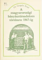 Gergely Ernő: A magyarországi bányásztársadalom története 1867-ig. 325p. Bp.,1986, Műszaki. Kiadói papírkötés