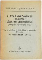 Weninger Antal: A szabadkőműves jelképek lélektani jelentősége. Reform Könyvtára II. (Ahogyan egy neofita látja). Irta és a Reform 1946. júliusi 1-i munkáján felolvasta: - -. (Bp.), 1946., Reform, (Otthon-ny.), 16 p. Kiadói papírkötés.