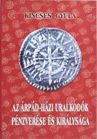 Kincses Gyula: Az Árpád-házi uralkodók pénzverése és királysága . Debrecen, 2000 Első kiadás.. új állapotban