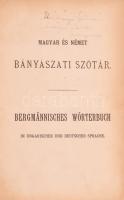 Péch Antal: Magyar és német bányászati szótár. -- Bergmännisches Wörterbuch... I-II. rész [egybekötve]. Selmeczen, 1879. (Joerges Á. özv. ny.) IV+321+(1)+(2)+351+(1)p. Aranyozott gerincű, korabeli vászonkötésben, gerincen szakadással.