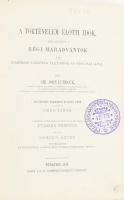Sir John Lubbock: A történelem előtti idők, megvilágítva a régi maradványok s az újabbkori vadnépek életmódja és szokásai által II. kötet. Fordította: Öreg János. A fordítást átvizsgálta és bevezetést írt hozzá: Pulszky Ferenc. Bp., 1876. Királyi Magyar Természettudományi Társulat. LVIII+324 p.+ 1 t.(litográfia, színes.) Szövegközti fametszetekkel gazdagon illusztrált. Kiadói aranyozott gerincű egészvászon-kötés, jó állapotban