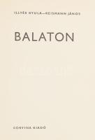 Illyés Gyula - Reismann János: Balaton. Bp., 1962, Corvina. Gazdag fekete-fehér képanyaggal. Kiadói ...