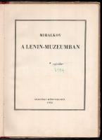 Mihalkov: A Lenin-Muzeumban. [Ford. Lator László.] Bp., 1952, Ifjusági,32 p. Fekete-fehér képekkel i...