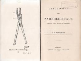 Geist-Jacobi, G[eorge] P[ierce]: Geschichte der Zahnheilkunde vom Jahre 3700 v. Chr. bis zum Gegenwart. Tübingen 1896. Verlag von Pietzcker (Druck von H. Laupp). 1 t. (címkép) + VIII + 254 + [2] p. Első kiadás. A frankfurti fogorvos George Pierce Geist-Jacobi kötete a fogorvoslás évezredeket átfogó történetét dolgozza ki az ókori kezdetektől a XIX. századig. Oldalszámozáson belül néhány szövegközti ábrával. A címoldalon régi tulajdonosi bélyegzés.  Aranyozott, vaknyomásos, enyhén foltos kiadói egészvászon kötésben.