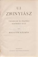 Mikszáth Kálmán: Új Zrínyiász. Társadalmi és politikai szatirikus rajz. Budapest, [1898]. Légrády Testvérek (ny.) [6] + 260 p. Első kiadás. Mikszáth Kálmán szatirikus regénye kivételes módon nyomtatásban először nem folyóirat-folytatásokban, hanem egyből kötet alakban került az olvasók elé. Szüry 3266. -- Elékötve: Jobbágy Miklósné: A szerepet cserélt vőlegény. Társadalmi regény. (Dedikált.) Budapest, 1896. ,,Alkotmány" könyvnyomda. 144 p. Egyetlen kiadás. A címoldalon a szerző saját művét kritikai ismertetésre ajánlja: ,,Szíves jóakaró felemlítés czéljából''. Példányunk első előzékén kézírásos tartalomjegyzék. Korabeli félvászon kötésben, márványmintás festésű lapszélekkel.