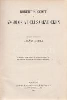 Scott, Robert F[alcon]: Angolok a déli sarkvidéken. Angolból átdolgozta Halász Gyula. 75 képpel, eze...